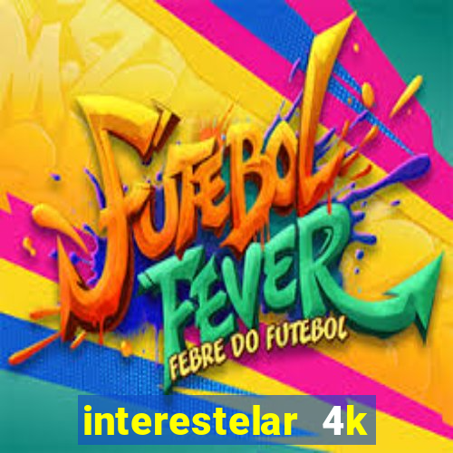 interestelar 4k dublado download